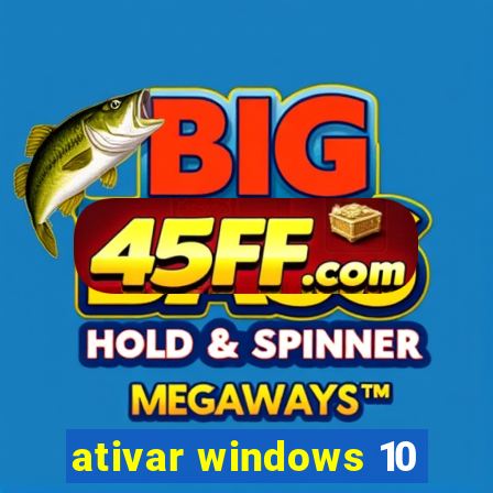 ativar windows 10